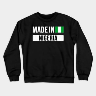 Made In Nigeria - Gift for Nigerian With Roots From Nigeria Crewneck Sweatshirt